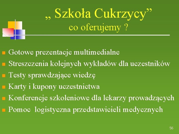 „ Szkoła Cukrzycy” co oferujemy ? Gotowe prezentacje multimedialne Streszczenia kolejnych wykładów dla uczestników