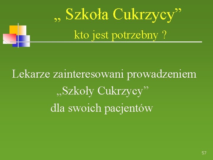 „ Szkoła Cukrzycy” kto jest potrzebny ? Lekarze zainteresowani prowadzeniem „Szkoły Cukrzycy” dla swoich