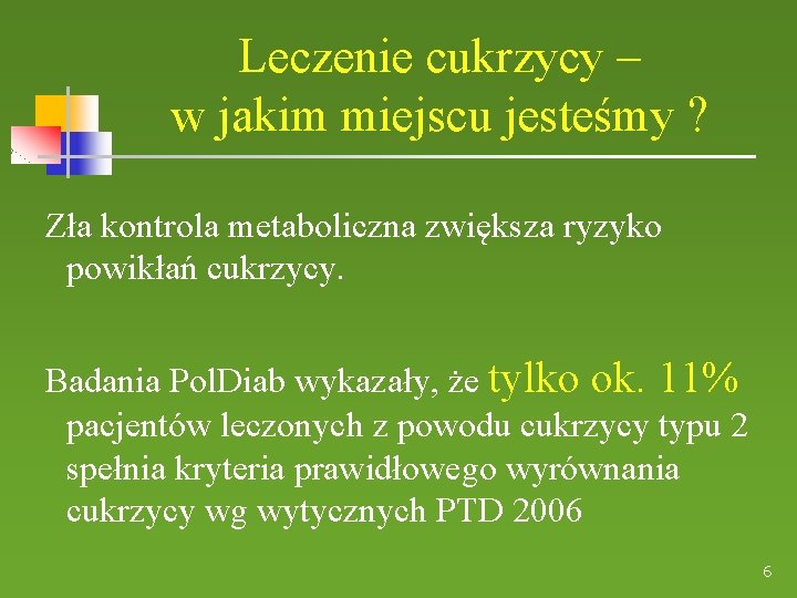 Leczenie cukrzycy – w jakim miejscu jesteśmy ? Zła kontrola metaboliczna zwiększa ryzyko powikłań