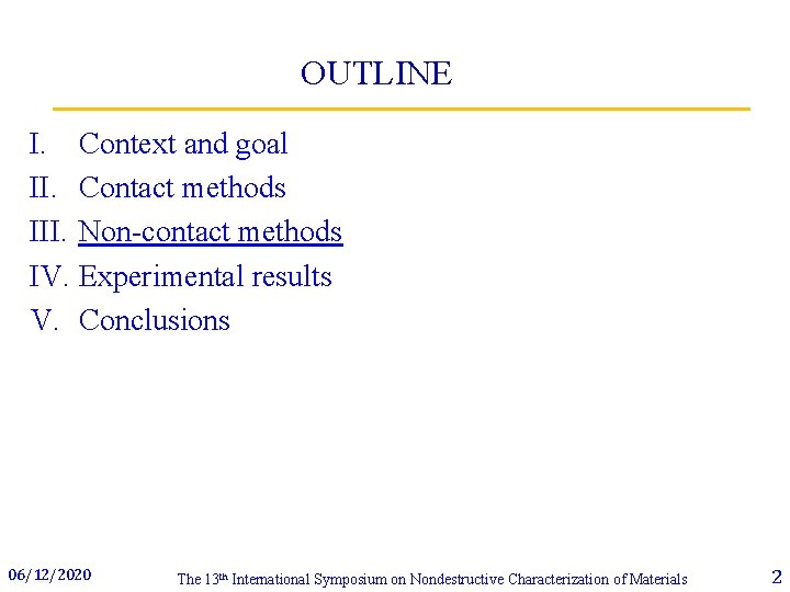 OUTLINE I. Context and goal II. Contact methods III. Non-contact methods IV. Experimental results OUTLINE I. Context and goal II. Contact methods III. Non-contact methods IV. Experimental results