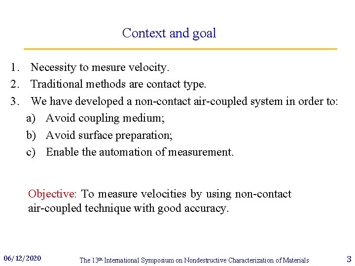 Context and goal 1. Necessity to mesure velocity. 2. Traditional methods are contact type.