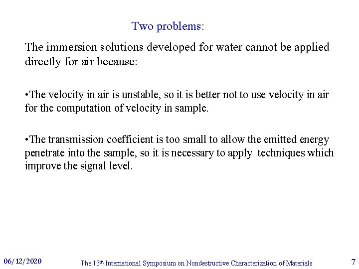 Two problems: The immersion solutions developed for water cannot be applied directly for air