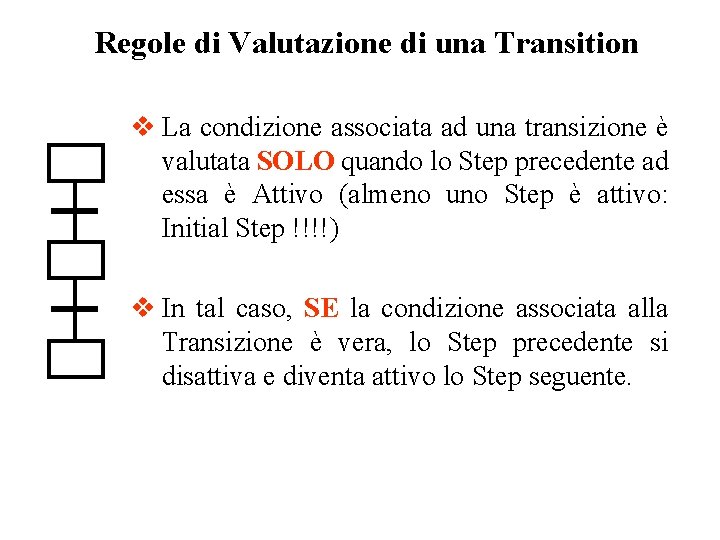 Regole di Valutazione di una Transition v La condizione associata ad una transizione è