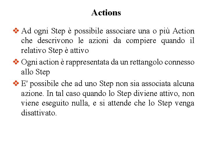 Actions v Ad ogni Step è possibile associare una o più Action che descrivono