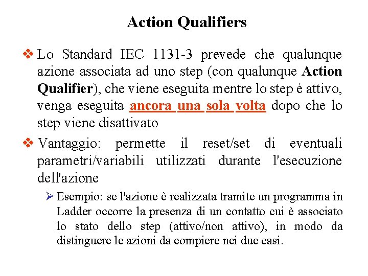 Action Qualifiers v Lo Standard IEC 1131 -3 prevede che qualunque azione associata ad