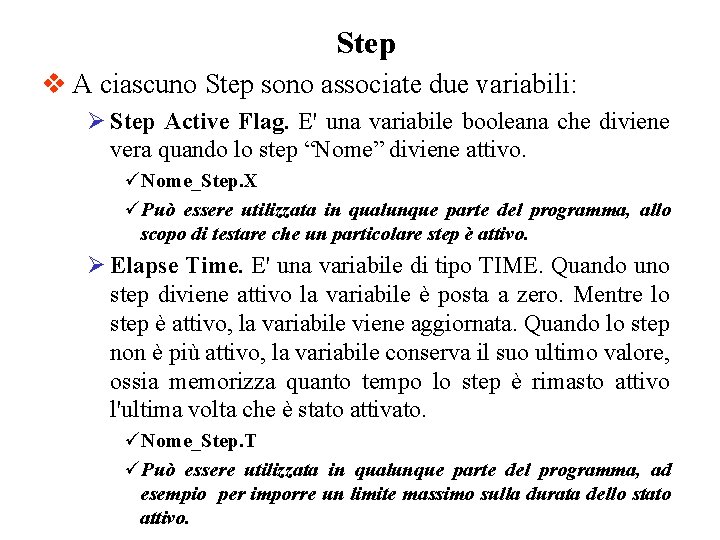 Step v A ciascuno Step sono associate due variabili: Ø Step Active Flag. E'