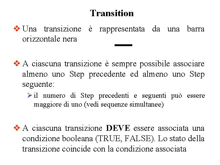 Transition v Una transizione è rappresentata da una barra orizzontale nera v A ciascuna