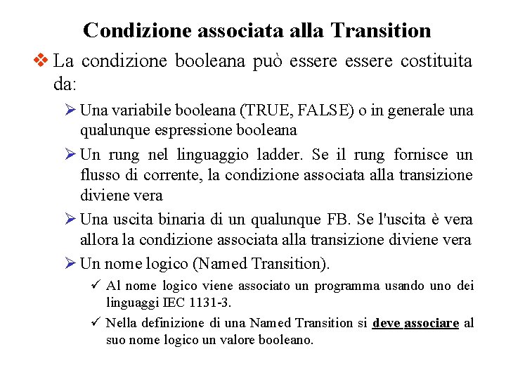 Condizione associata alla Transition v La condizione booleana può essere costituita da: Ø Una