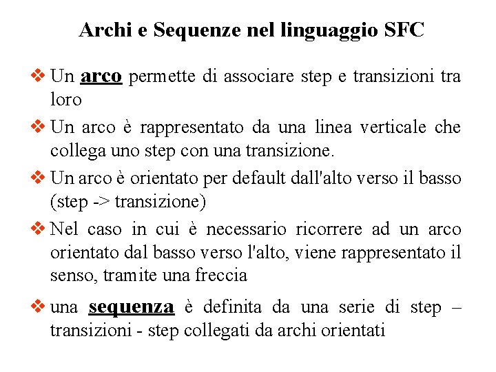 Archi e Sequenze nel linguaggio SFC v Un arco permette di associare step e