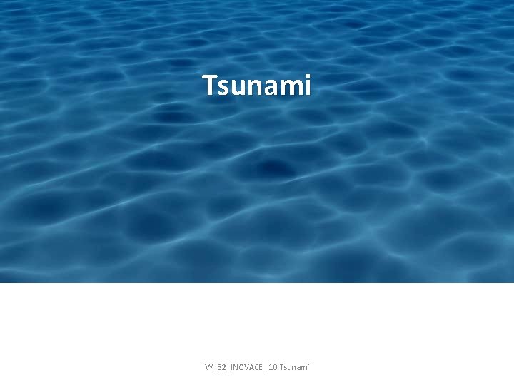 Tsunami VY_32_INOVACE_ 10 Tsunami 