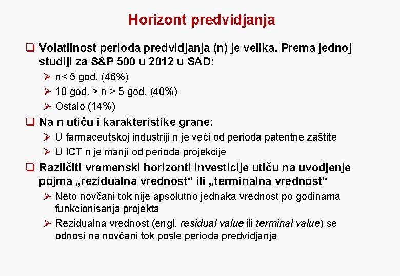 Horizont predvidjanja q Volatilnost perioda predvidjanja (n) je velika. Prema jednoj studiji za S&P