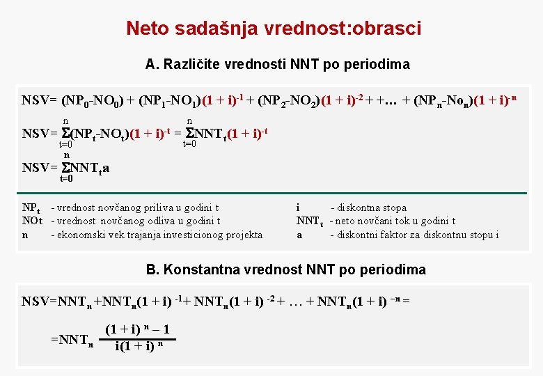 Neto sadašnja vrednost: obrasci A. Različite vrednosti NNT po periodima NSV= (NP 0 -NO