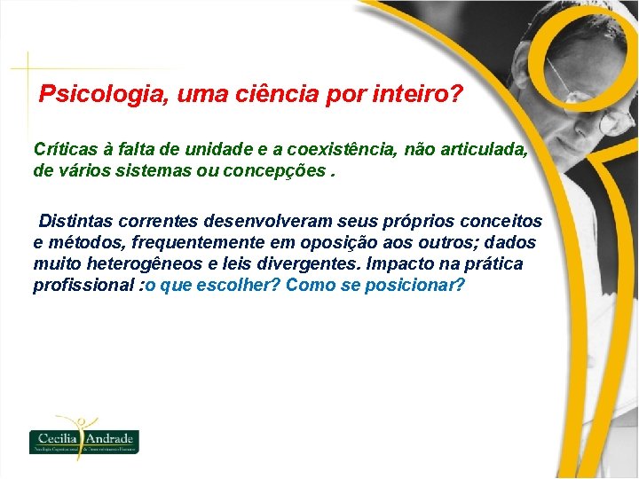 Psicologia, uma ciência por inteiro? Críticas à falta de unidade e a coexistência, não