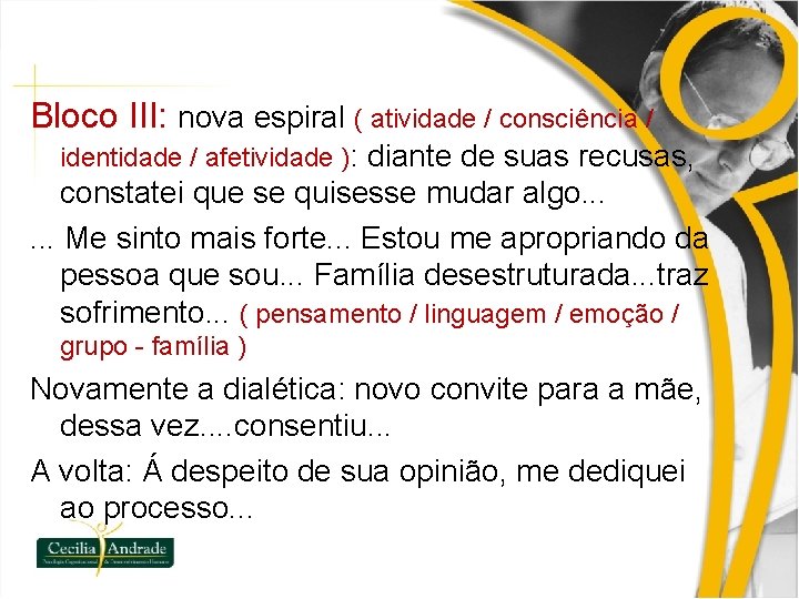 Bloco III: nova espiral ( atividade / consciência / identidade / afetividade ): diante