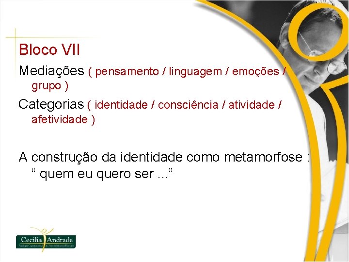 Bloco VII Mediações ( pensamento / linguagem / emoções / grupo ) Categorias (