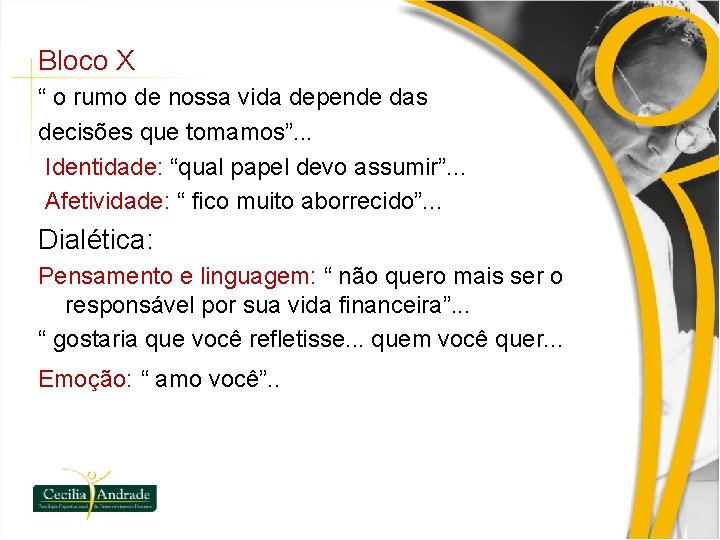 Bloco X “ o rumo de nossa vida depende das decisões que tomamos”. .