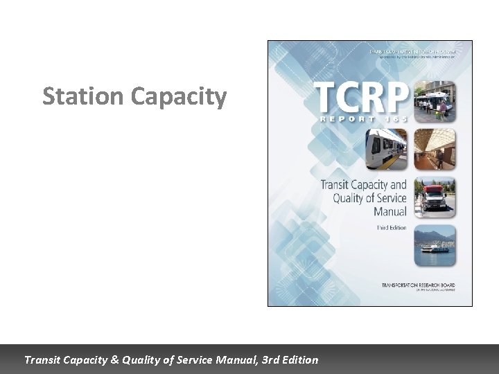 Station Capacity Transit Capacity & Quality of Service Manual, 3 rd Edition 