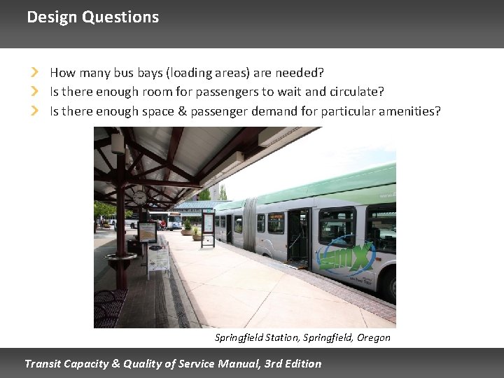 Design Questions How many bus bays (loading areas) are needed? Is there enough room