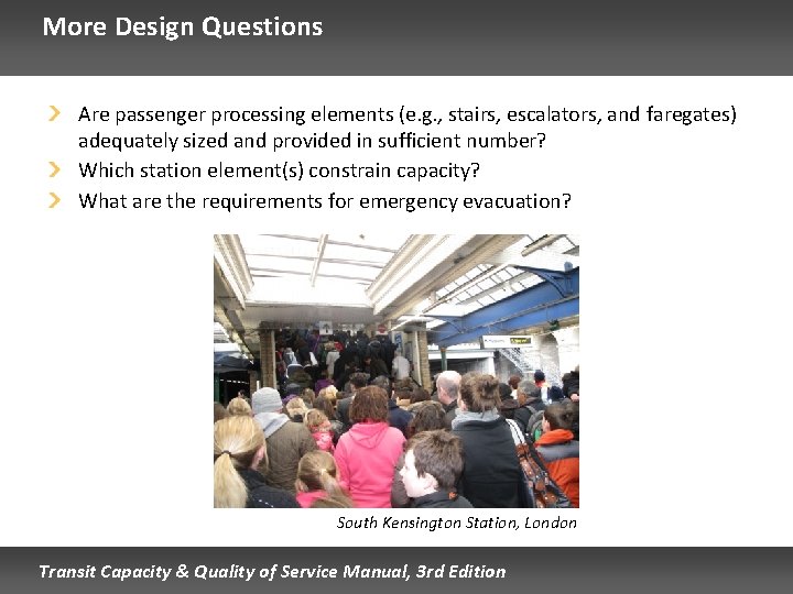 More Design Questions Are passenger processing elements (e. g. , stairs, escalators, and faregates)