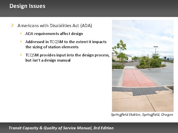 Design Issues Americans with Disabilities Act (ADA) § ADA requirements affect design § Addressed