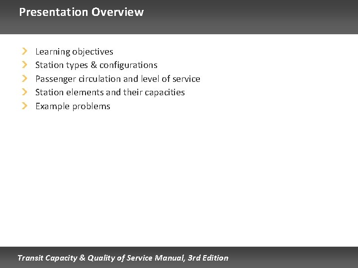 Presentation Overview Learning objectives Station types & configurations Passenger circulation and level of service