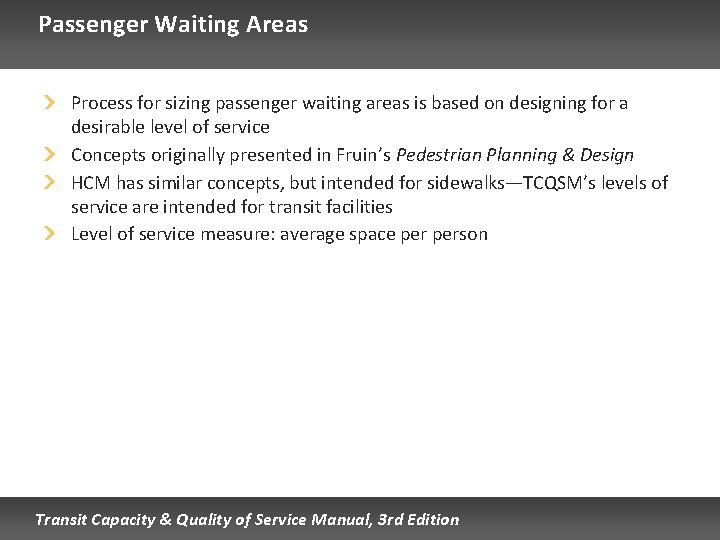 Passenger Waiting Areas Process for sizing passenger waiting areas is based on designing for