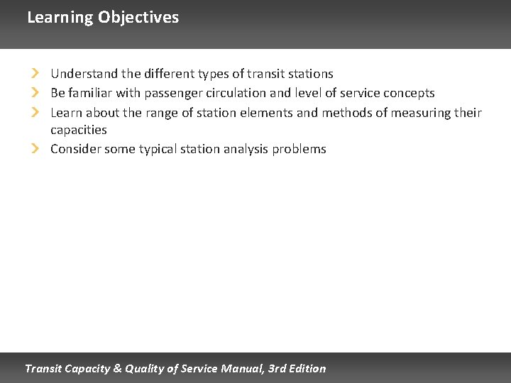 Learning Objectives Understand the different types of transit stations Be familiar with passenger circulation