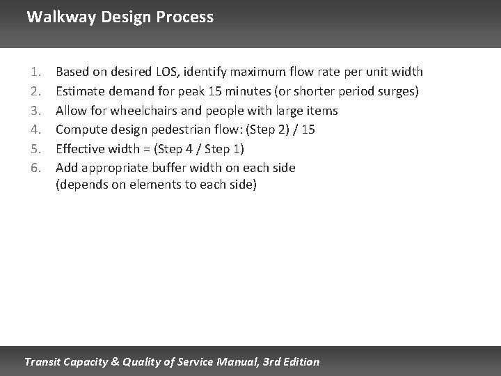 Walkway Design Process 1. 2. 3. 4. 5. 6. Based on desired LOS, identify