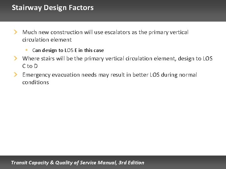 Stairway Design Factors Much new construction will use escalators as the primary vertical circulation