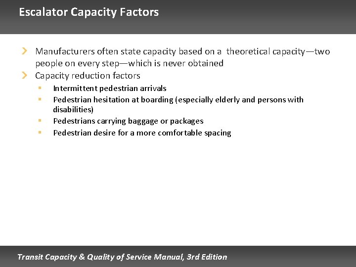 Escalator Capacity Factors Manufacturers often state capacity based on a theoretical capacity—two people on