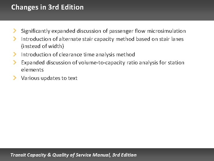 Changes in 3 rd Edition Significantly expanded discussion of passenger flow microsimulation Introduction of