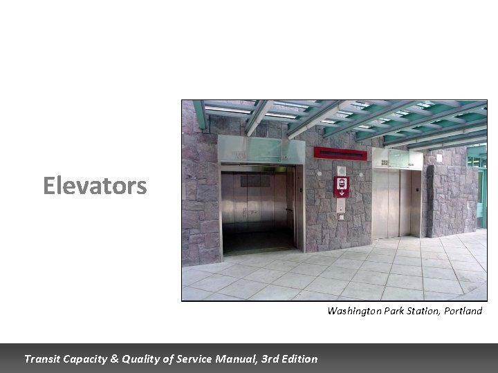 Elevators Washington Park Station, Portland Transit Capacity & Quality of Service Manual, 3 rd