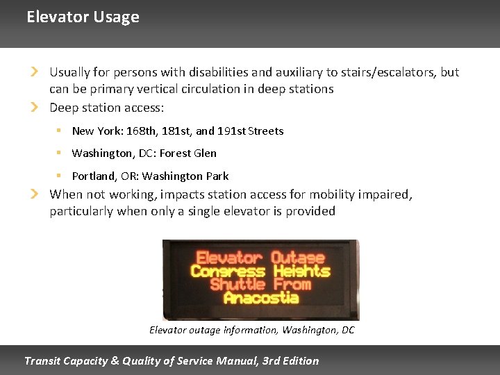 Elevator Usage Usually for persons with disabilities and auxiliary to stairs/escalators, but can be