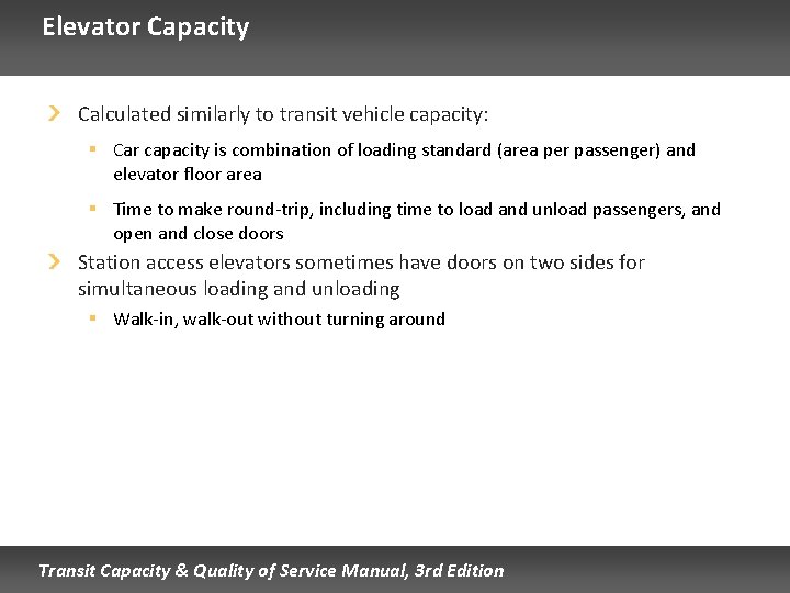 Elevator Capacity Calculated similarly to transit vehicle capacity: § Car capacity is combination of