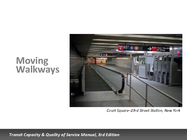 Moving Walkways Court Square– 23 rd Street Station, New York Transit Capacity & Quality