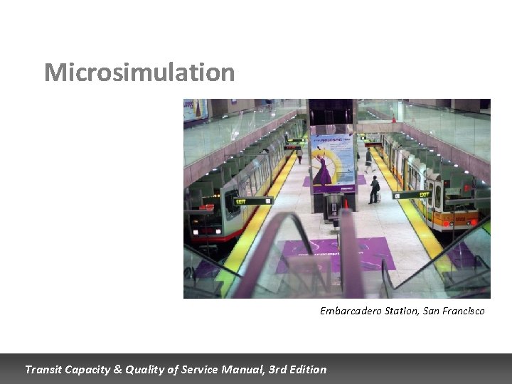 Microsimulation Embarcadero Station, San Francisco Transit Capacity & Quality of Service Manual, 3 rd