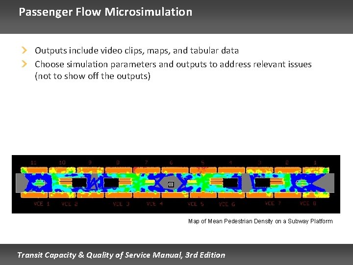 Passenger Flow Microsimulation Outputs include video clips, maps, and tabular data Choose simulation parameters