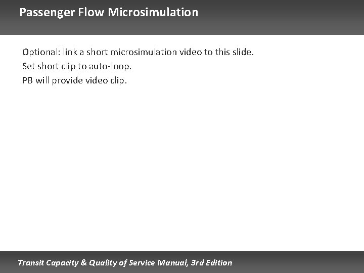 Passenger Flow Microsimulation Optional: link a short microsimulation video to this slide. Set short