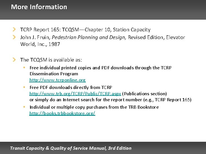 More Information TCRP Report 165: TCQSM—Chapter 10, Station Capacity John J. Fruin, Pedestrian Planning