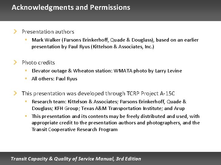 Acknowledgments and Permissions Presentation authors § Mark Walker (Parsons Brinkerhoff, Quade & Douglass), based