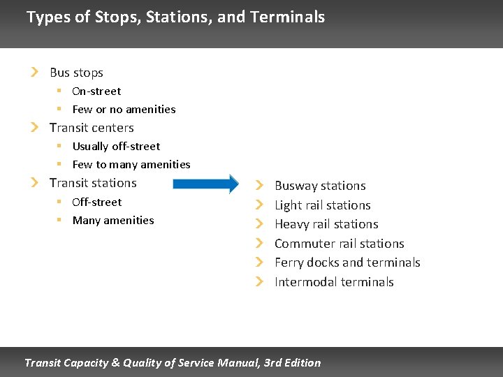 Types of Stops, Stations, and Terminals Bus stops § On-street § Few or no