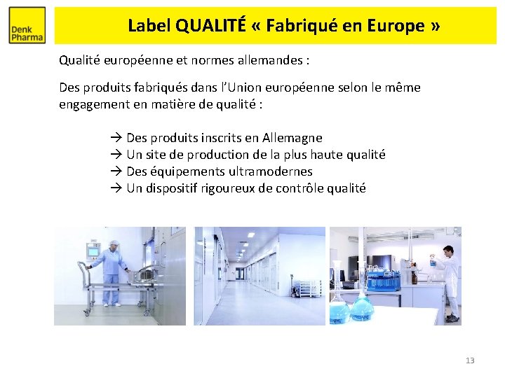 Label QUALITÉ « Fabriqué en Europe » Qualité européenne et normes allemandes : Des
