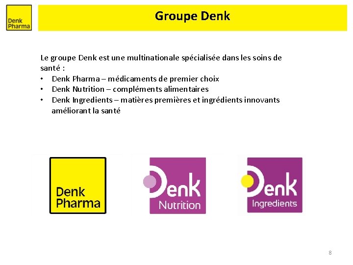  Groupe Denk Le groupe Denk est une multinationale spécialisée dans les soins de