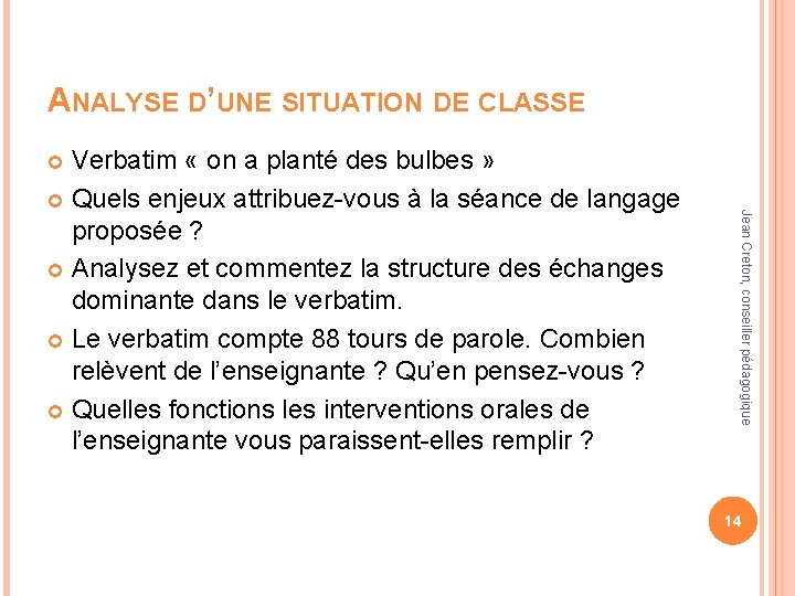 ANALYSE D’UNE SITUATION DE CLASSE Verbatim « on a planté des bulbes » Quels