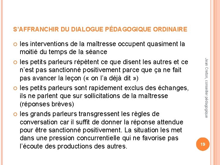 S’AFFRANCHIR DU DIALOGUE PÉDAGOGIQUE ORDINAIRE Jean Creton, conseiller pédagogique les interventions de la maîtresse