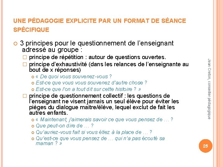 UNE PÉDAGOGIE EXPLICITE PAR UN FORMAT DE SÉANCE SPÉCIFIQUE 3 principes pour le questionnement