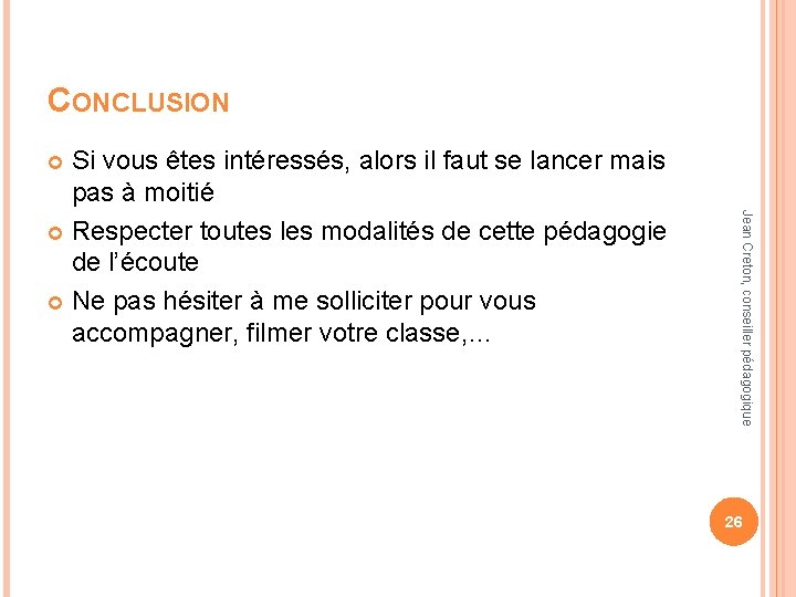 CONCLUSION Si vous êtes intéressés, alors il faut se lancer mais pas à moitié