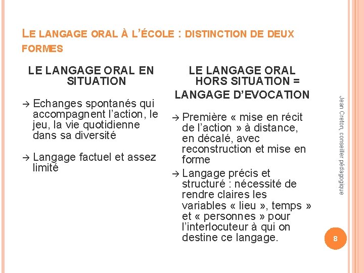 LE LANGAGE ORAL À L’ÉCOLE : DISTINCTION DE DEUX FORMES LE LANGAGE ORAL EN