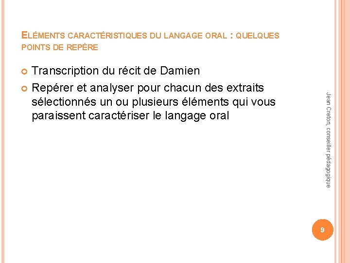 ELÉMENTS CARACTÉRISTIQUES DU LANGAGE ORAL : QUELQUES POINTS DE REPÈRE Transcription du récit de