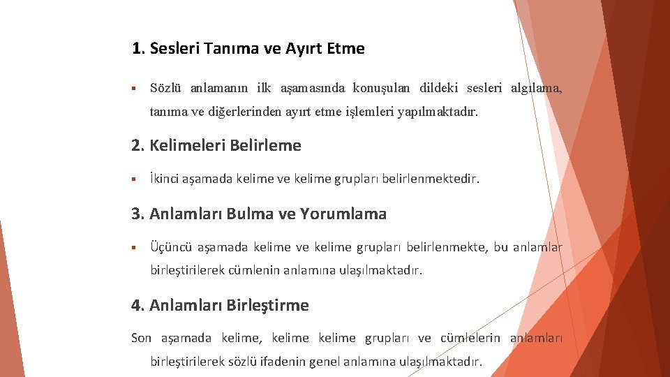 1. Sesleri Tanıma ve Ayırt Etme Sözlü anlamanın ilk aşamasında konuşulan dildeki sesleri algılama, 1. Sesleri Tanıma ve Ayırt Etme Sözlü anlamanın ilk aşamasında konuşulan dildeki sesleri algılama,